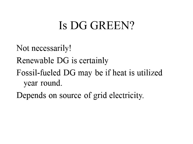 Is DG GREEN? Not necessarily! Renewable DG is certainly Fossil-fueled DG may be if